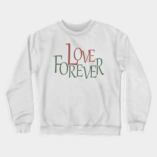 Love Forever Crewneck Sweatshirt